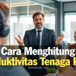 Cara Menghitung Produktivitas Tenaga Kerja