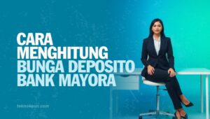 Cara Menghitung Bunga Deposito Bank Mayora