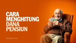 Cara Menghitung Dana Pensiun