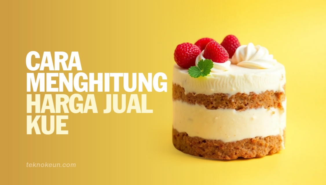 Cara Menghitung Harga Jual Kue
