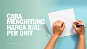 Cara Menghitung Harga Jual Per Unit