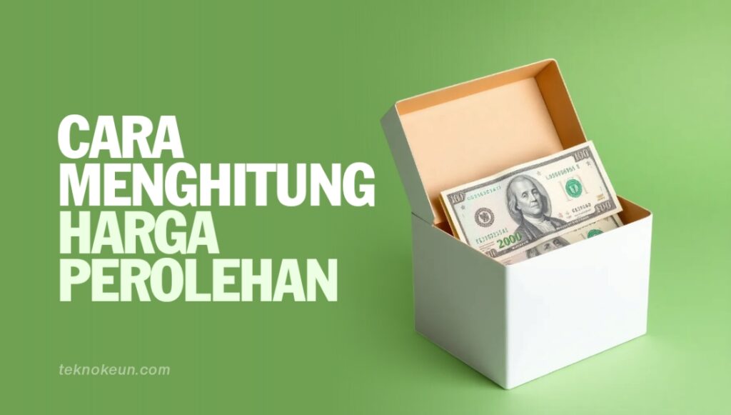 Cara Menghitung Harga Perolehan