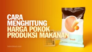 Cara Menghitung Harga Pokok Produksi Makanan