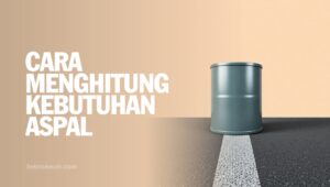 Cara Menghitung Kebutuhan Aspal