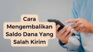 Cara Mengembalikan Saldo Dana Yang Salah Kirim