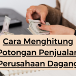 Cara Menghitung Potongan Penjualan Perusahaan Dagang