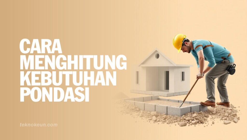 Cara Menghitung Kebutuhan Pondasi