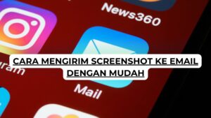 Cara Mengirim Screenshot ke Email dengan Mudah