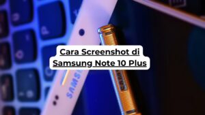 Cara Screenshot di Samsung Note 10 Plus