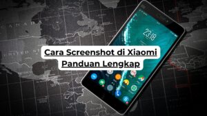 Cara Screenshot di Xiaomi Panduan Lengkap