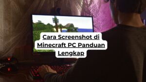 Cara Screenshot di Minecraft PC Panduan Lengkap