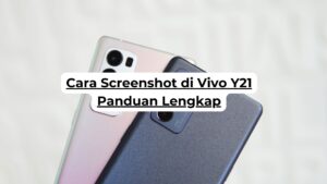 Cara Screenshot di Vivo Y21 Panduan Lengkap