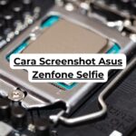 Cara Screenshot Asus Zenfone Selfie
