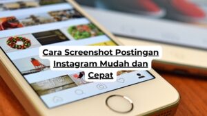 Cara Screenshot Postingan Instagram Mudah dan Cepat
