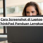 Cara Screenshot di Laptop ThinkPad Panduan Lengkap