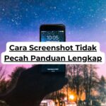 Cara Screenshot Tidak Pecah Panduan Lengkap