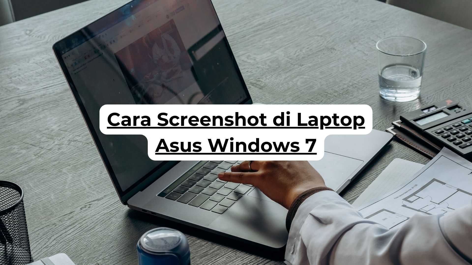 Cara Screenshot di Laptop Asus Windows 7