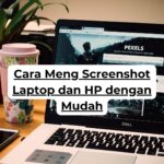 Cara Meng Screenshot Laptop dan HP dengan Mudah