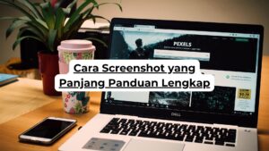 Cara Screenshot yang Panjang Panduan Lengkap