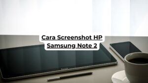 Cara Screenshot HP Samsung Note 2