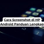 Cara Screenshot di HP Android Panduan Lengkap