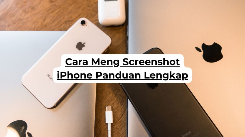 Cara Meng Screenshot iPhone Panduan Lengkap