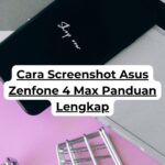 Cara Screenshot Asus Zenfone 4 Max Panduan Lengkap