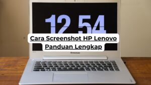 Cara Screenshot HP Lenovo Panduan Lengkap