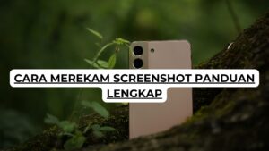 Cara Merekam Screenshot Panduan Lengkap