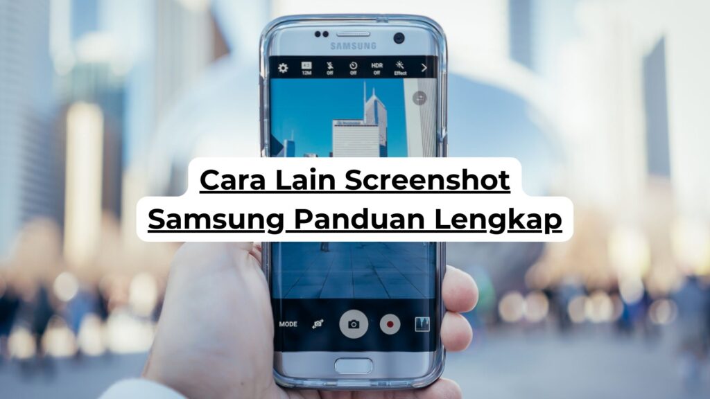 Cara Lain Screenshot Samsung Panduan Lengkap