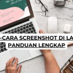Cara-cara Screenshot di Laptop Panduan Lengkap