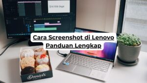 Cara Screenshot di Lenovo Panduan Lengkap