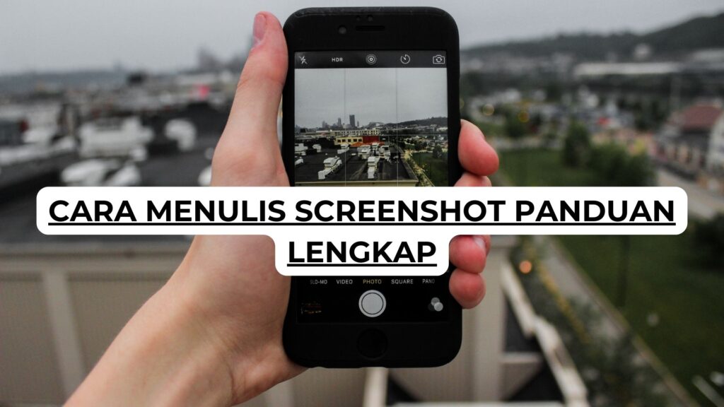 Cara Menulis Screenshot Panduan Lengkap