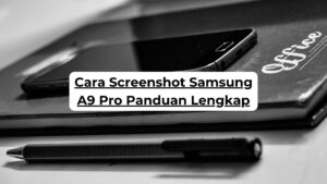 Cara Screenshot Samsung A9 Pro Panduan Lengkap