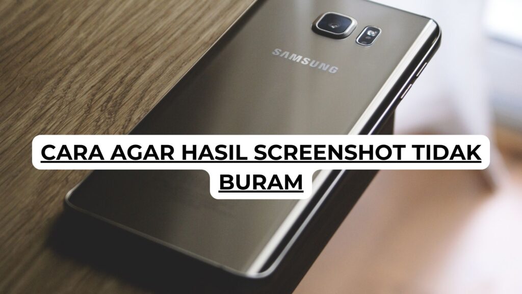 Cara Agar Hasil Screenshot Tidak Buram