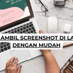 Cara Ambil Screenshot di Laptop dengan Mudah