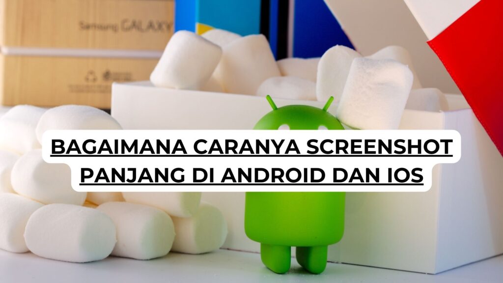 Bagaimana Caranya Screenshot Panjang di Android dan iOS