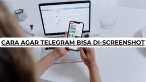 Cara Agar Telegram Bisa Di-Screenshot