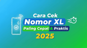 Cara Cek Nomor XL Paling Cepat & Praktis 2025