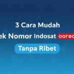 3 Cara Mudah Cek Nomor Indosat Ooredoo Tanpa Ribet