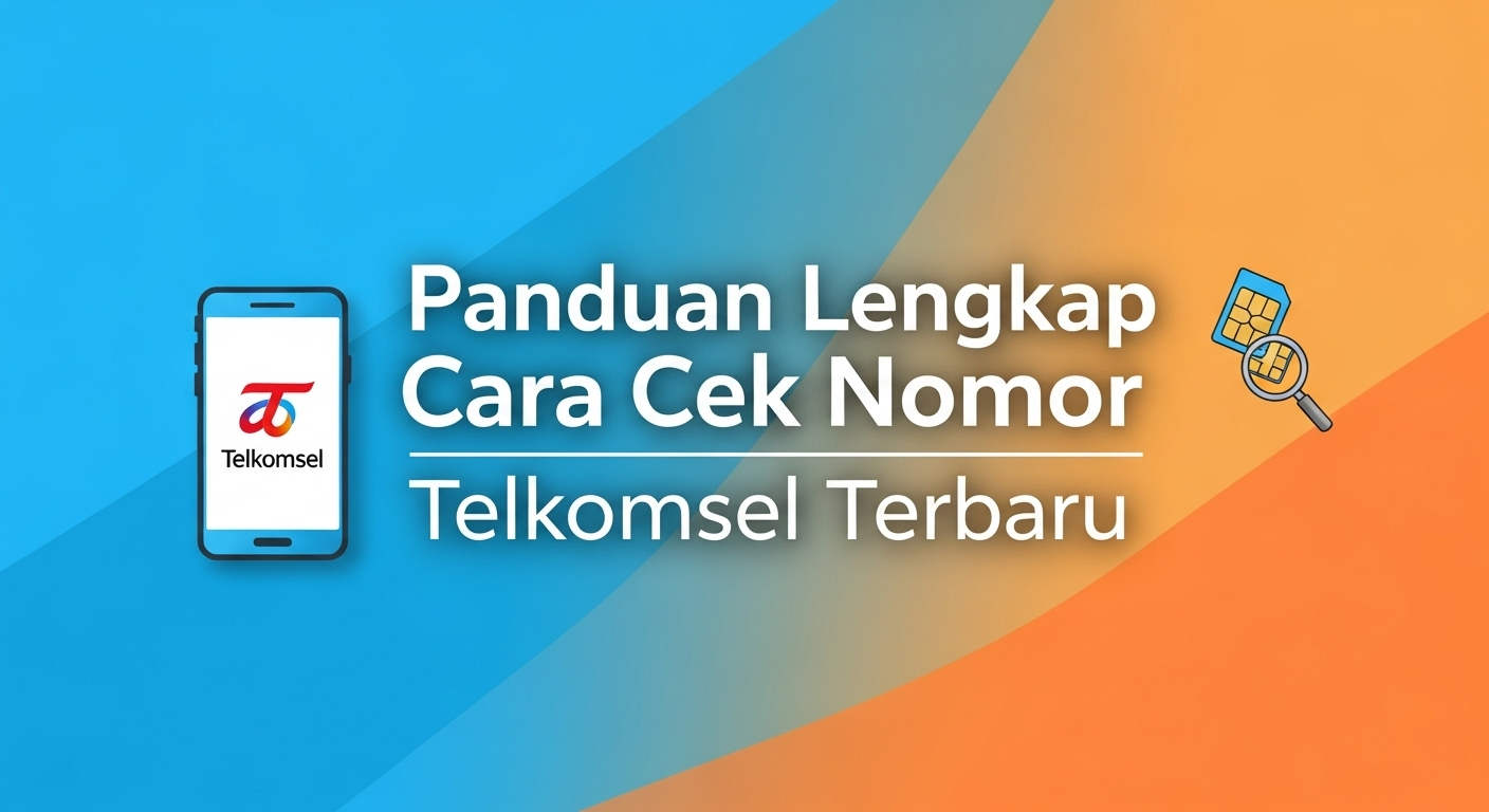 Panduan Lengkap Cara Cek Nomor Telkomsel Terbaru