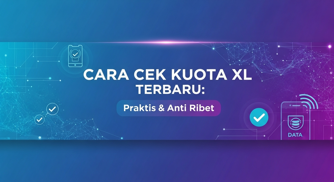 Cara Cek Kuota XL Terbaru: Praktis & Anti Ribet