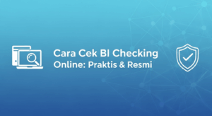 Cara Cek BI Checking Online: Praktis & Resmi