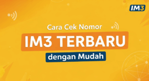 Cara Cek Nomor IM3 Terbaru dengan Mudah