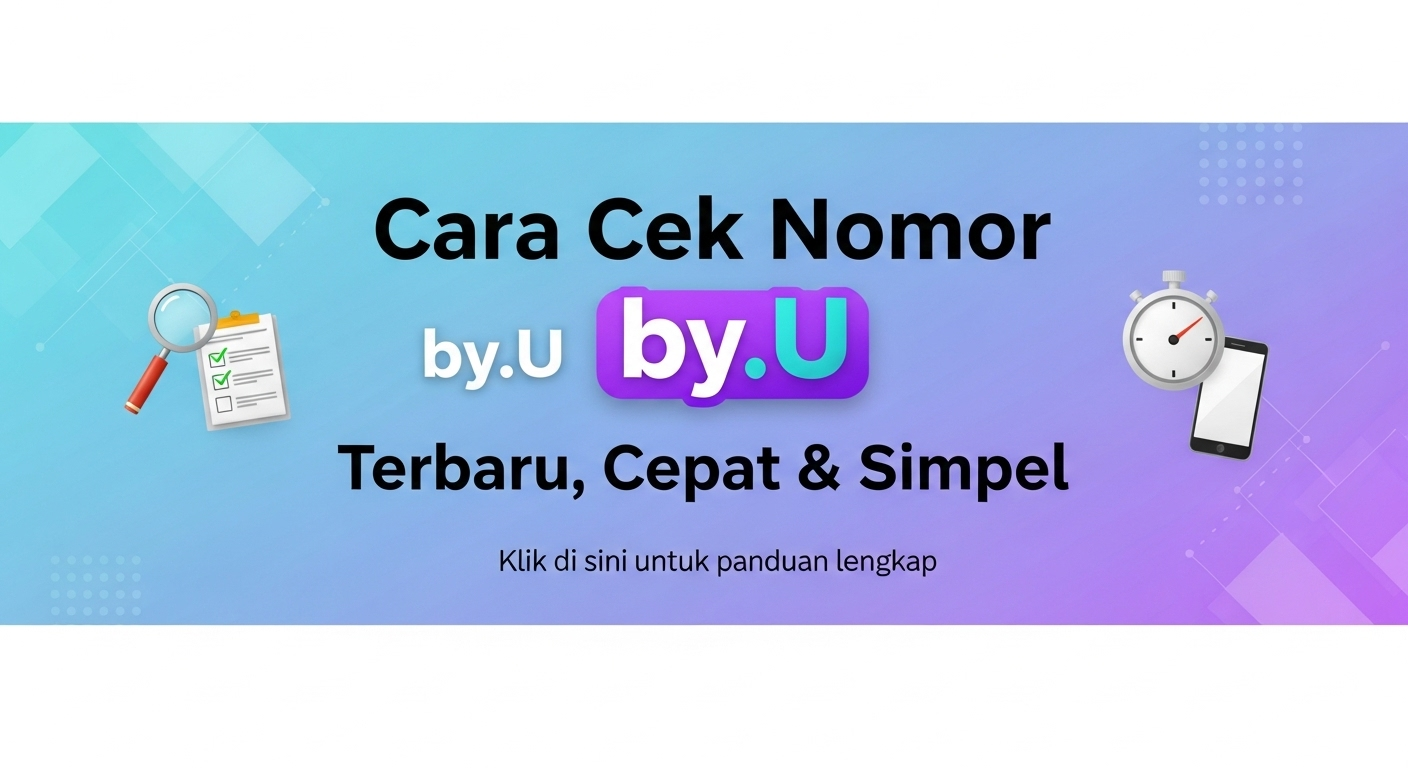 Cara Cek Nomor by.U Terbaru, Cepat & Simpel