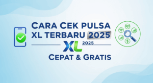 Cara Cek Pulsa XL Terbaru 2025, Cepat & Gratis