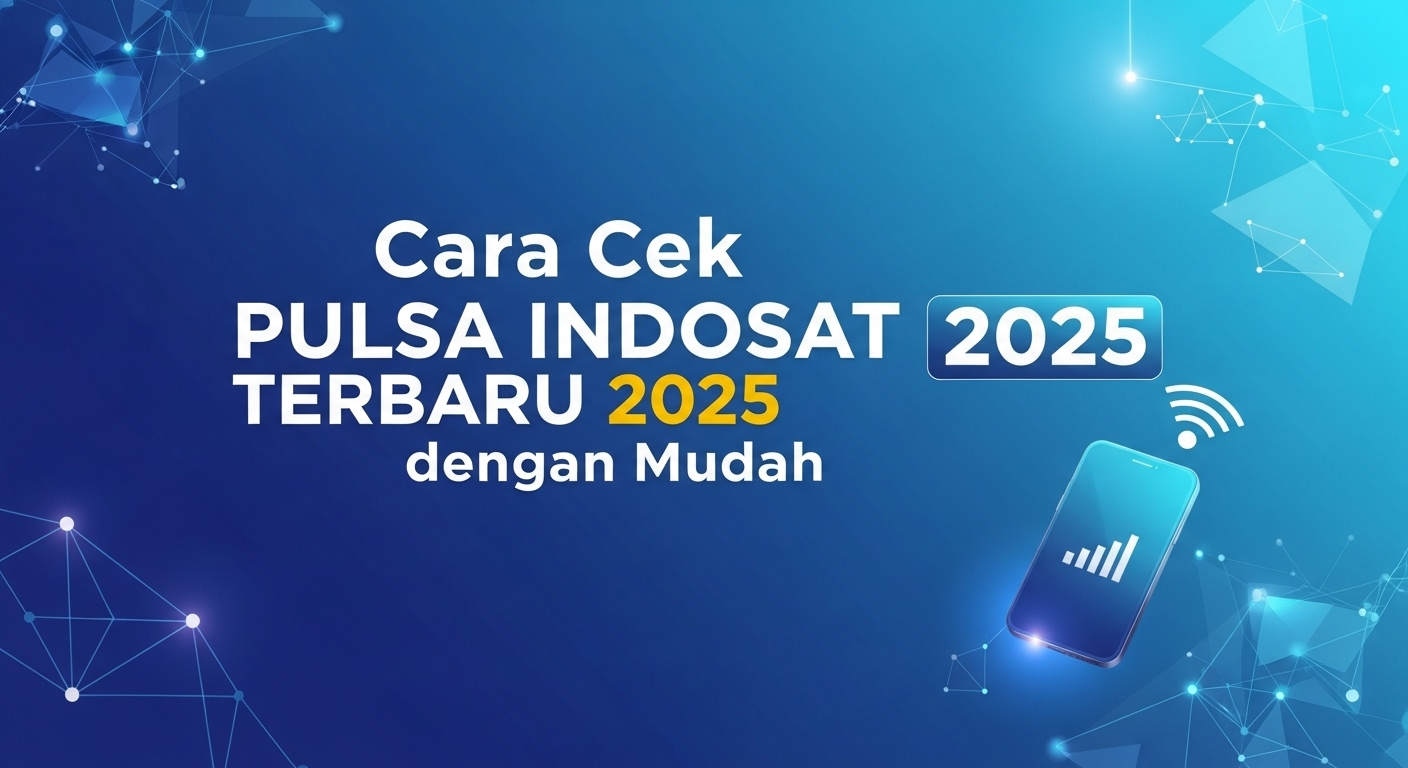 Cara Cek Pulsa Indosat Terbaru 2025 dengan Mudah