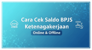 Cara Cek Saldo BPJS Ketenagakerjaan Online & Offline