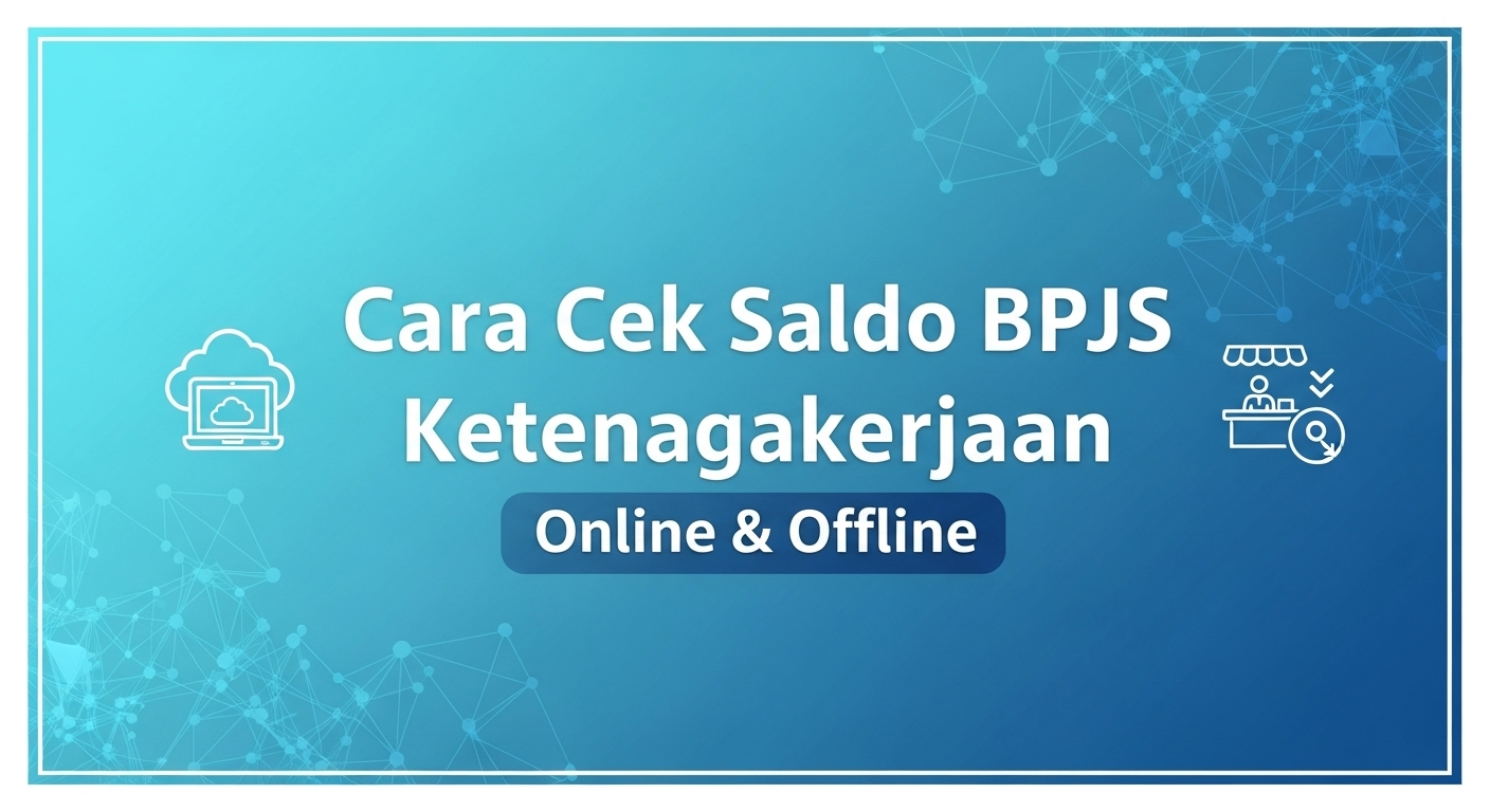 Cara Cek Saldo BPJS Ketenagakerjaan Online & Offline
