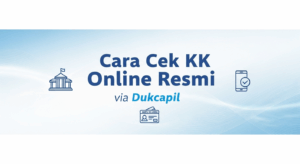 Cara Cek KK Online Resmi via Dukcapil